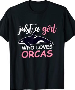 Funny Just A Girl Who Loves Orcas T-Shirt