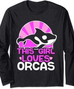 This Girl Loves Orcas Sea Whale Protect Orca Long Sleeve T-Shirt