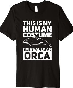 My Human Costume I"m Really An Orca Whale Funny Halloween Premium T-Shirt